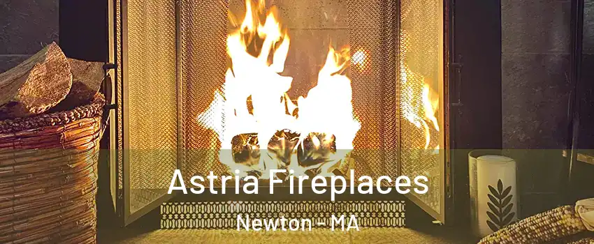  Astria Fireplaces Newton - MA
