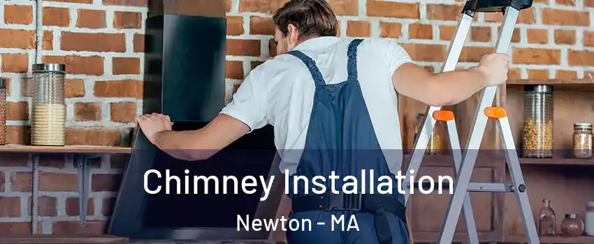  Chimney Installation Newton - MA
