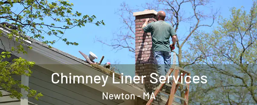 Chimney Liner Services Newton - MA