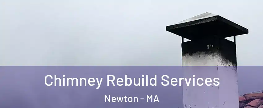  Chimney Rebuild Services Newton - MA
