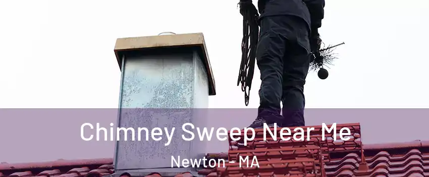  Chimney Sweep Near Me Newton - MA