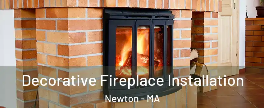  Decorative Fireplace Installation Newton - MA