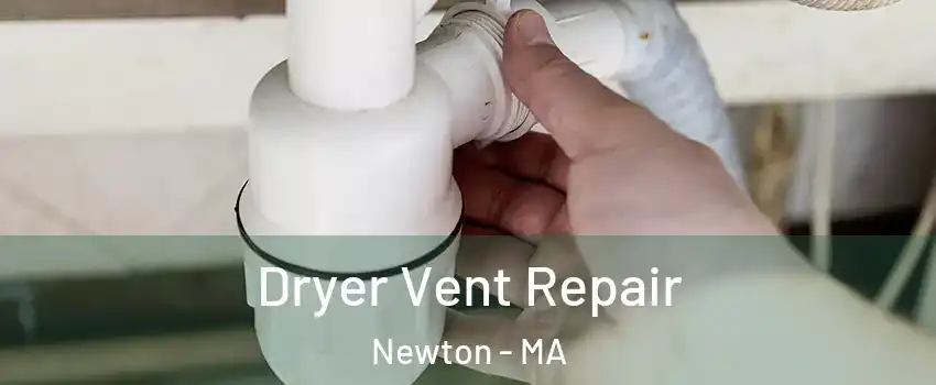  Dryer Vent Repair Newton - MA