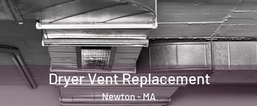  Dryer Vent Replacement Newton - MA