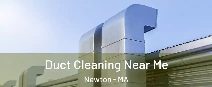  Duct Cleaning Near Me Newton - MA