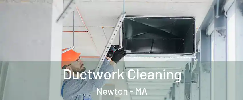  Ductwork Cleaning Newton - MA