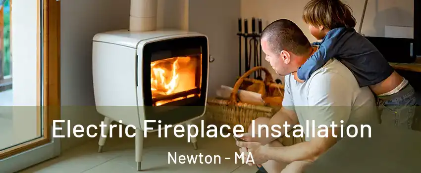  Electric Fireplace Installation Newton - MA