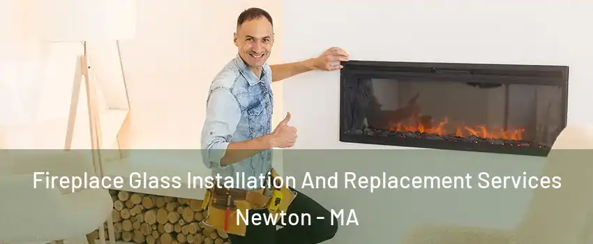  Fireplace Glass Installation And Replacement Services Newton - MA