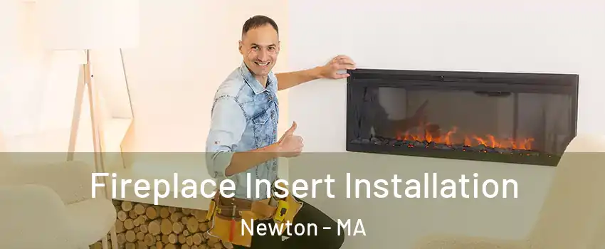  Fireplace Insert Installation Newton - MA