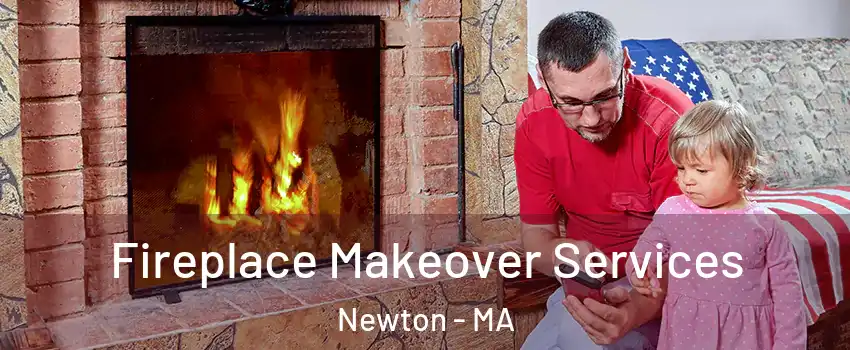  Fireplace Makeover Services Newton - MA