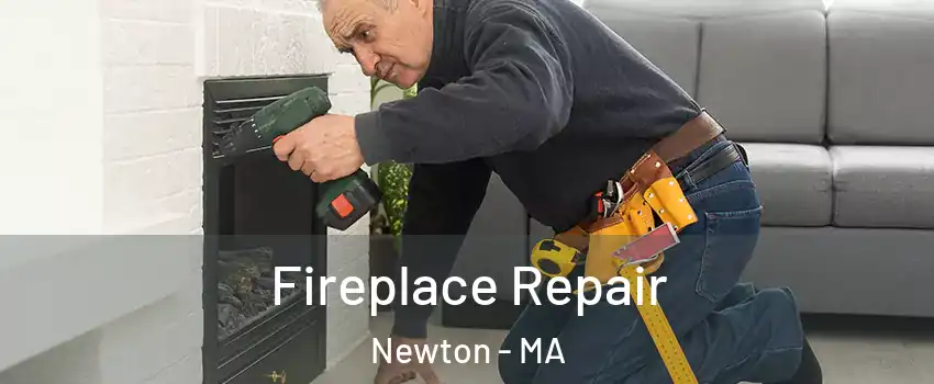  Fireplace Repair Newton - MA