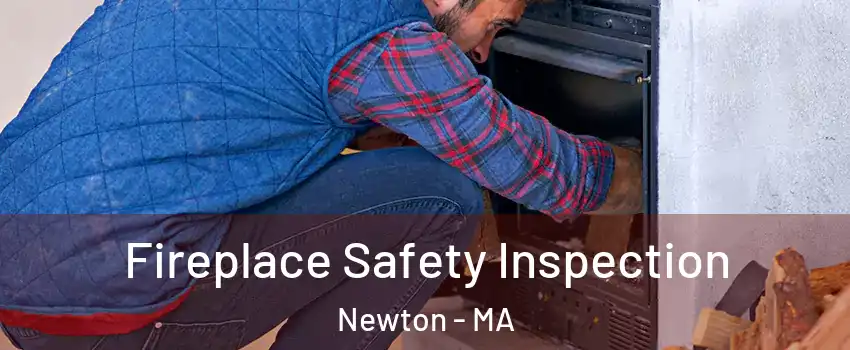  Fireplace Safety Inspection Newton - MA