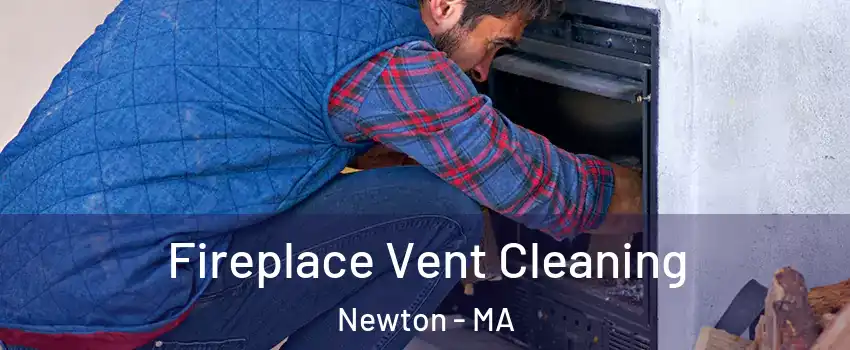  Fireplace Vent Cleaning Newton - MA