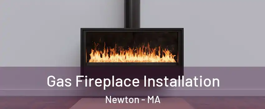  Gas Fireplace Installation Newton - MA