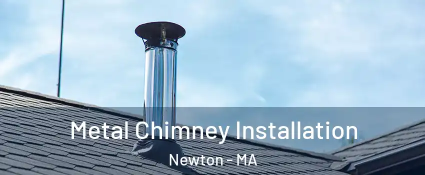  Metal Chimney Installation Newton - MA
