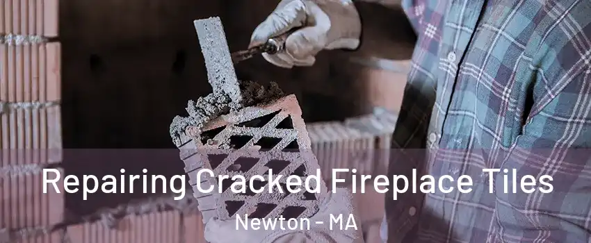  Repairing Cracked Fireplace Tiles Newton - MA
