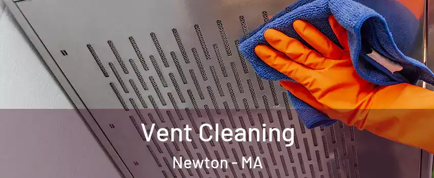  Vent Cleaning Newton - MA