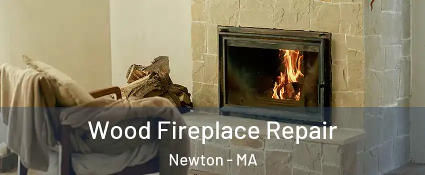  Wood Fireplace Repair Newton - MA