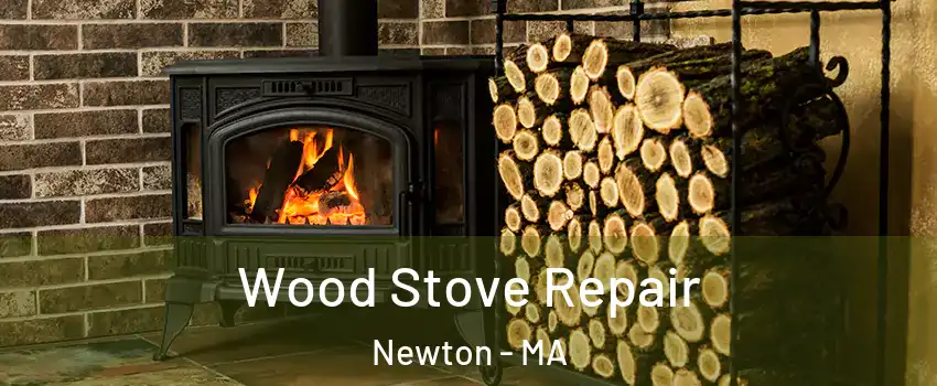 Wood Stove Repair Newton - MA